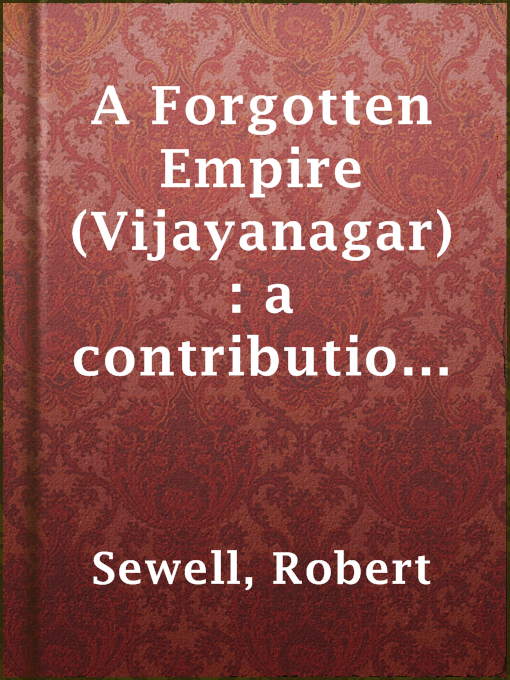 Title details for A Forgotten Empire (Vijayanagar): a contribution to the history of India by Robert Sewell - Available